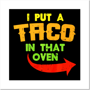 I Put A Taco In That Oven Pregnancy Men Cinco De Mayo Baby Posters and Art